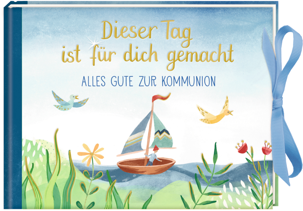Buchcover zur Kommunion: mit einem Boot, Vögeln, Blumen und der Aufschrift „Dieser Tag ist für dich gemacht“.