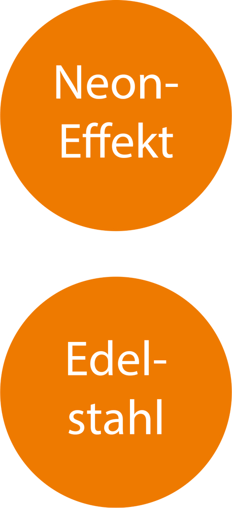 Zwei orangefarbene Kreise mit weißem Text: oben steht Neon-Effekt, unten steht Edelstahl.