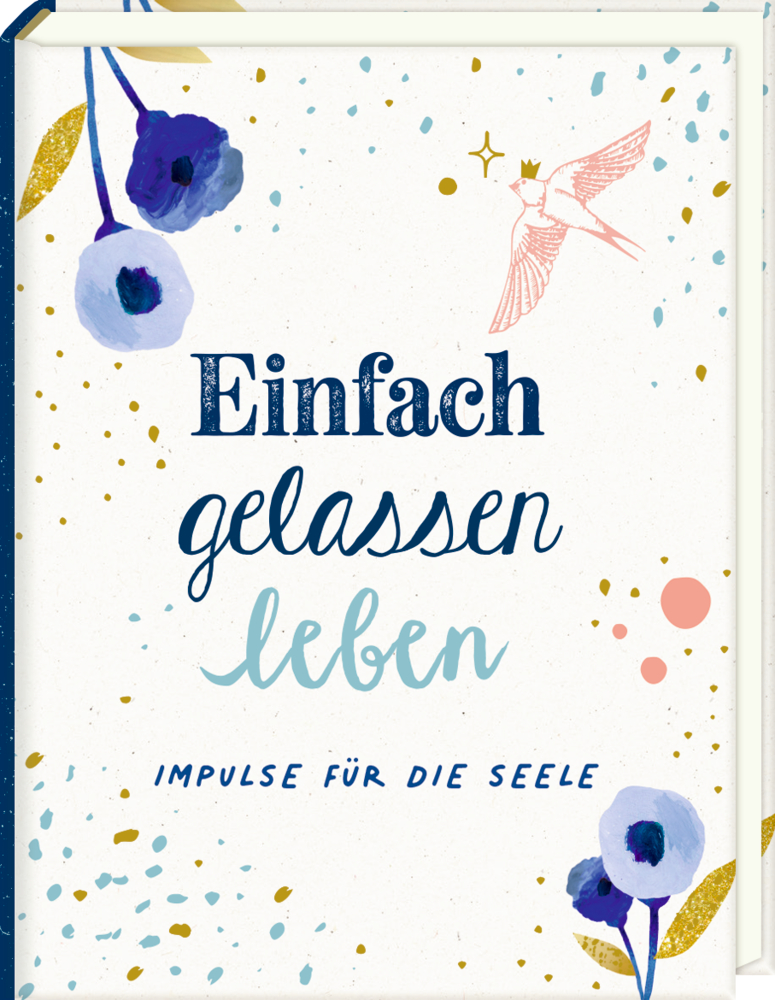 Blaue Blumen, ein Vogel und der Titel: Einfach gelassen leben. Impulse für die Seele. Buchcover-Design.