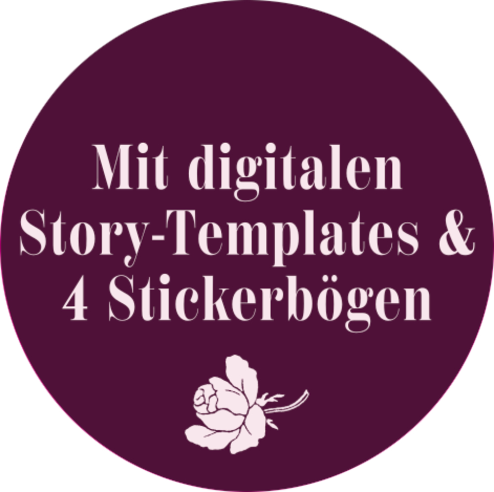Runder, dunkelvioletter Kreis mit dem Text „Mit digitalen Story-Templates & 4 Stickerbögen“ und einer hellen Blume unten.