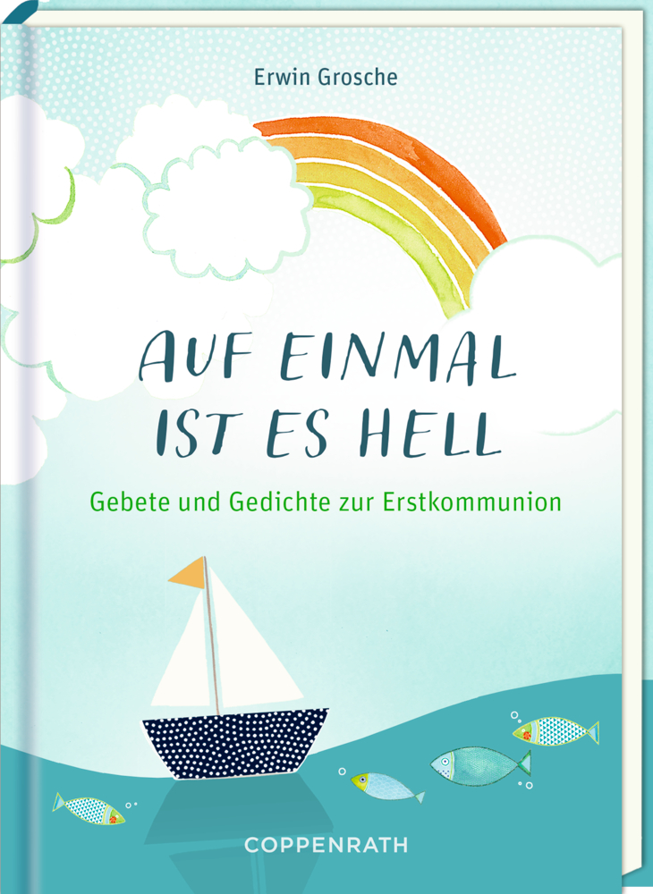 Buchcover mit Regenbogen, Wolken, Segelboot und dem Titel: „Auf einmal ist es hell“ von Erwin Grosche.