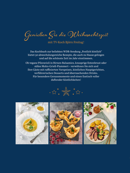 Festlich köstlich - Genussvolle Rezepte für die Weihnachtszeit (Björn Freitag)