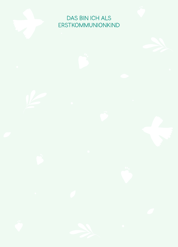 Hellgrüner Hintergrund, weiße Vögel und Blätter, Text: DAS BIN ICH ALS ERSTKOMMUNIONKIND.