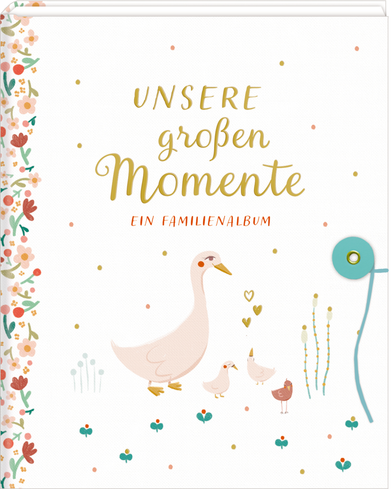 Illustriertes Familienalbum-Cover: Rosa Gans, Küken und Blumen; Titel: Unsere großen Momente.