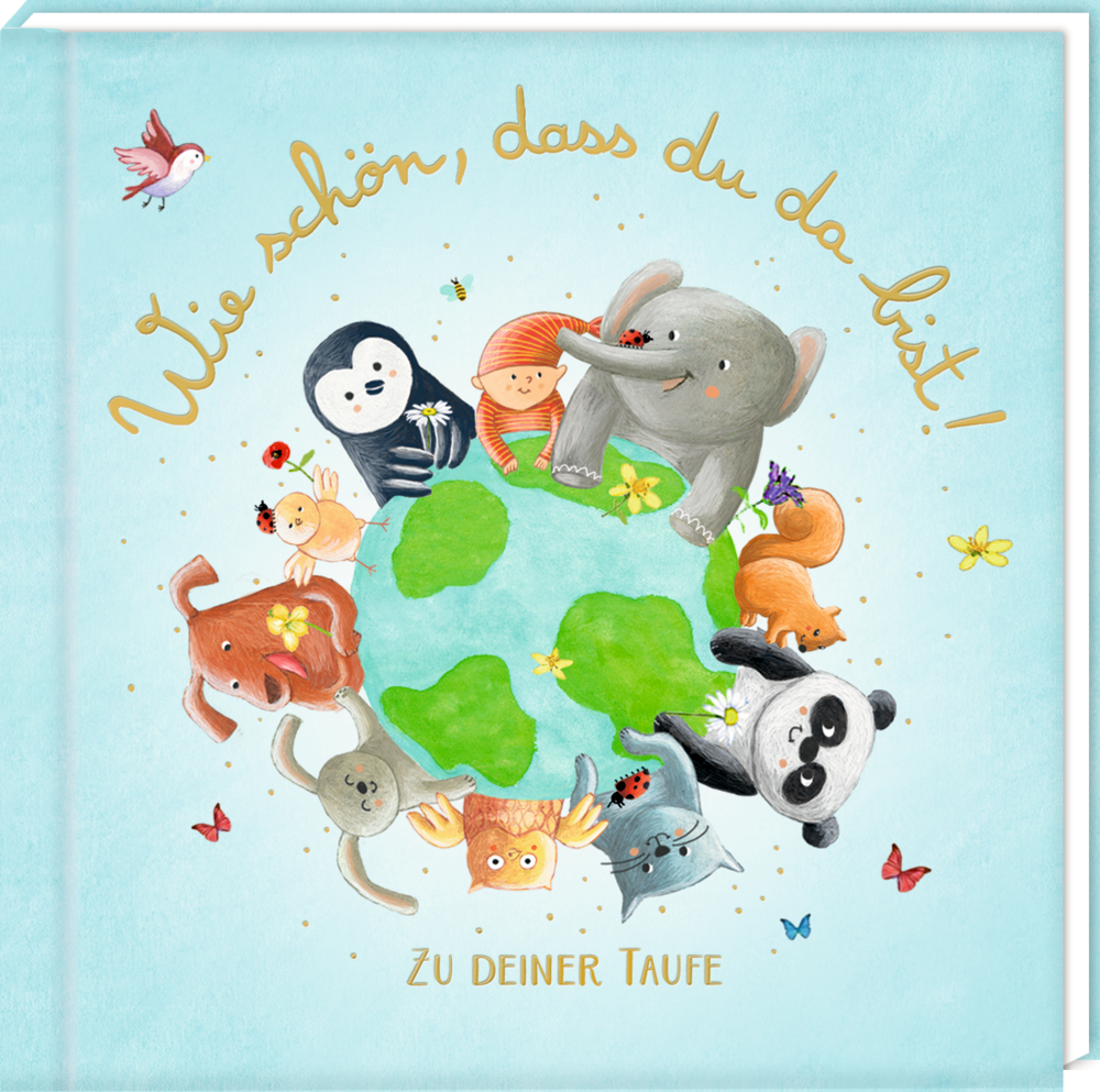Illustrierte Tiere und Kinder umkreisen einen Globus mit dem Titel des Covers: „Wie schön, dass du da bist! Zu deiner Taufe.“.