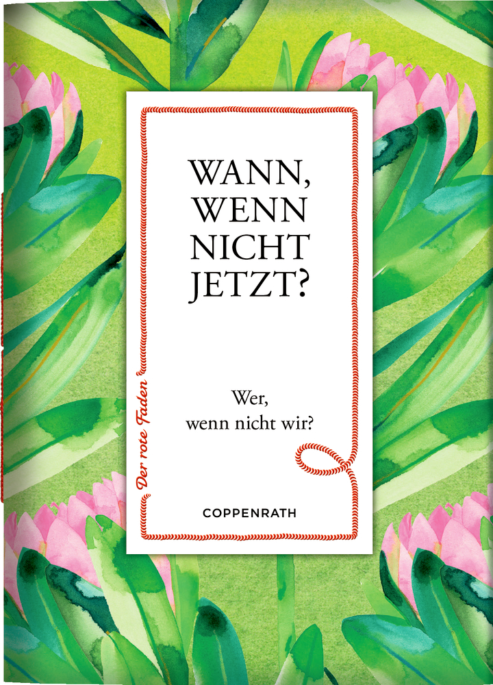 Buchcover mit floraler Aquarellzeichnung und dem Text: Wann, wenn nicht jetzt? Wer, wenn nicht wir?.