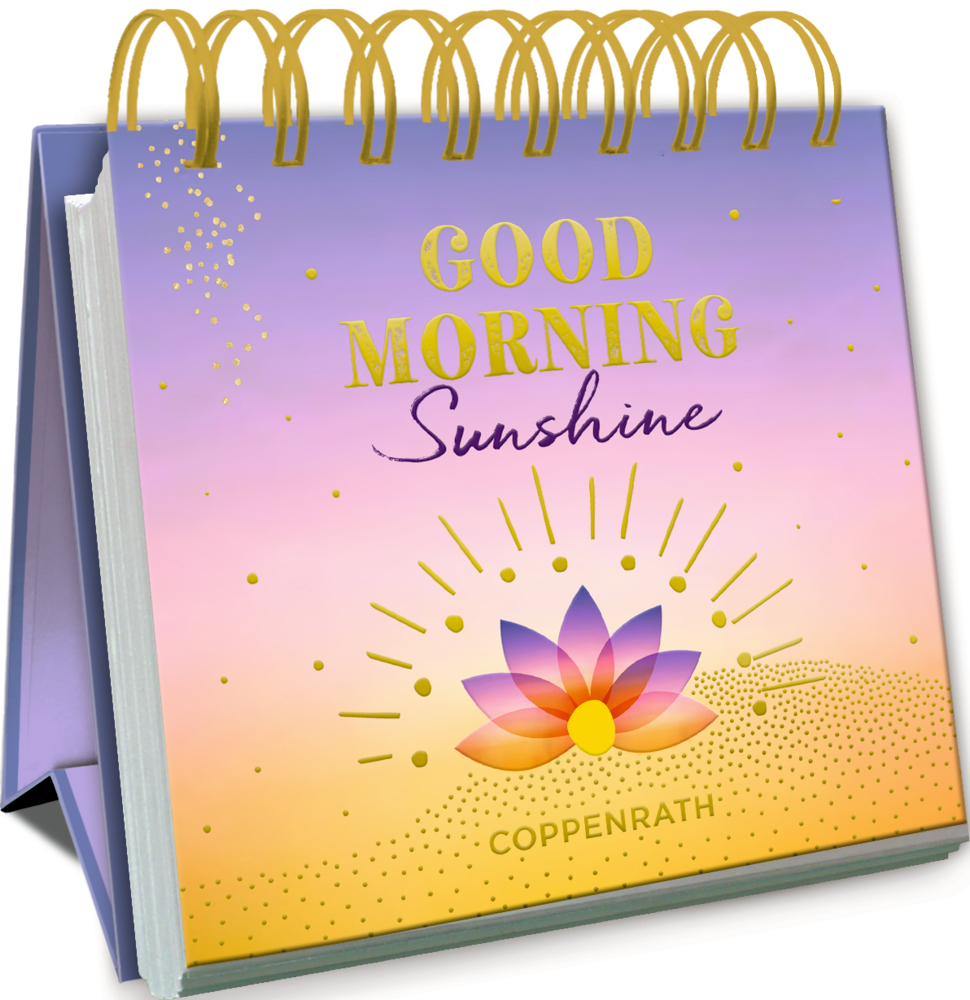 Spiralgebundener Tischkalender mit „Good Morning Sunshine“ und einer leuchtenden Blume auf dem Cover.