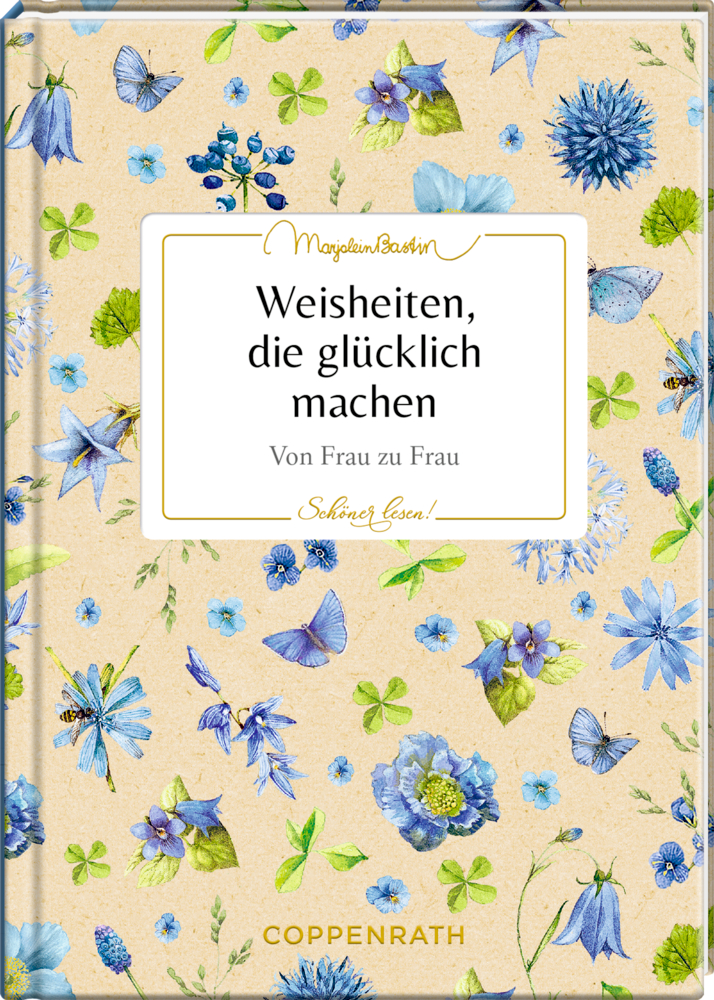 Buchcover mit blaue und violette Blumen, grüne Blätter und Titel "Weisheiten, die glücklich machen" auf beigem Hintergrund.
