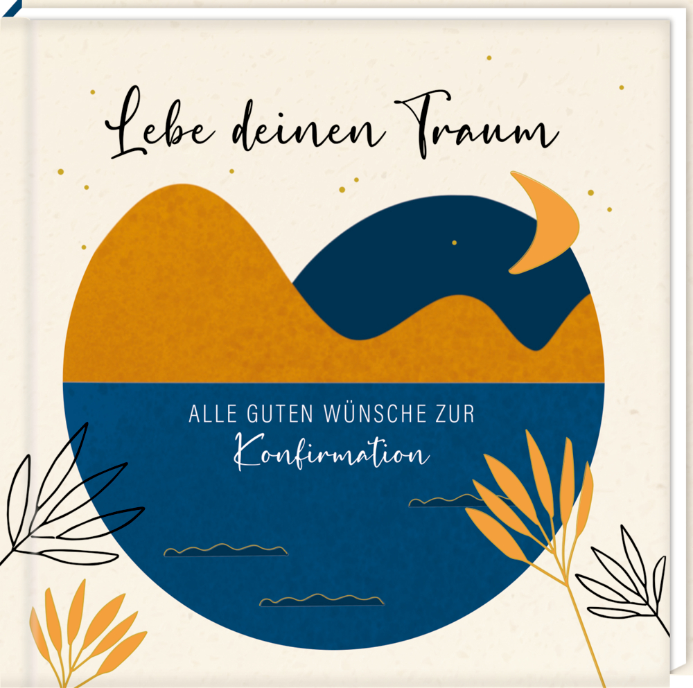 Cover von „Lebe deinen Traum – Alle guten Wünsche zur Konfirmation“ mit einer abstrakten Illustration auf beigem Hintergrund.