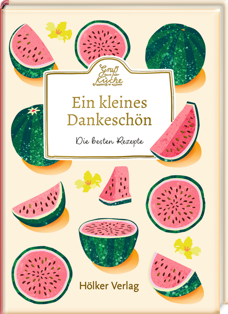 Buchcover mit mehreren Wassermelonen-Illustrationen und dem Titel Ein kleines Dankeschön - Die besten Rezepte.