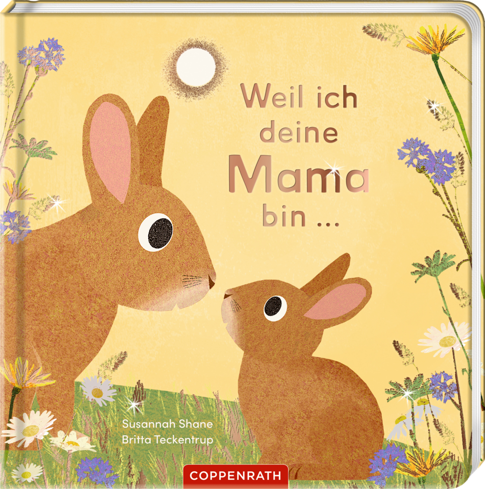 Buchcover mit zwei Hasen auf einer Wiese, gelbem Hintergrund, Sonne und Blumen, Titeltext „Weil ich deine Mama bin …“