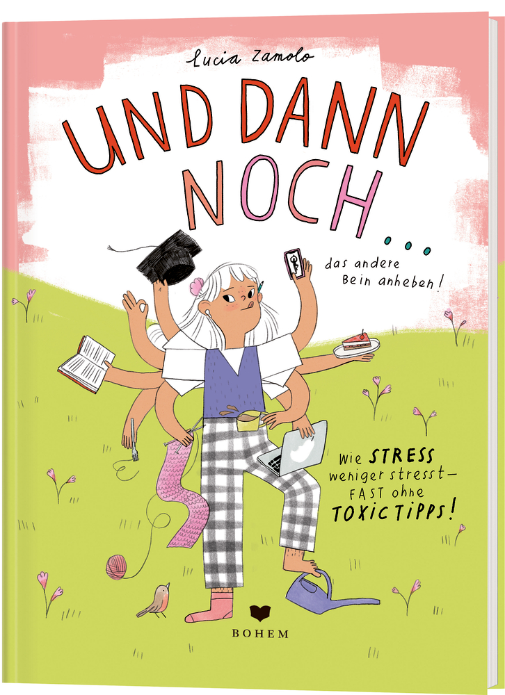 Gestresstes Mädchen mit mehreren Armen beim Multitasking; Text und Buchtitel „Und dann noch …“.
