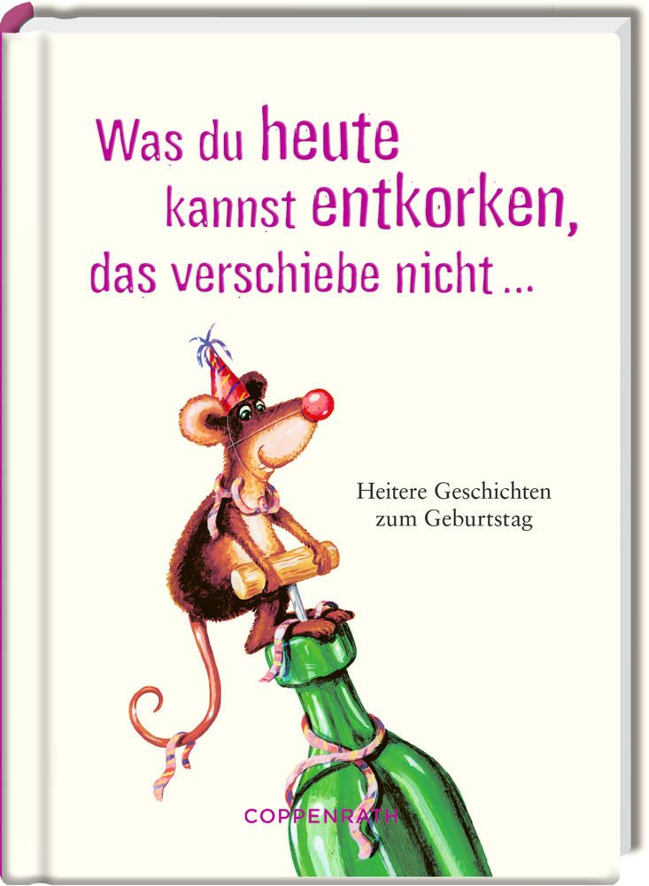 Eine Maus mit Partyhut sitzt auf einem Flaschenhals und hält einen Korkenzieher in der Hand. Pinker Text  darüber.