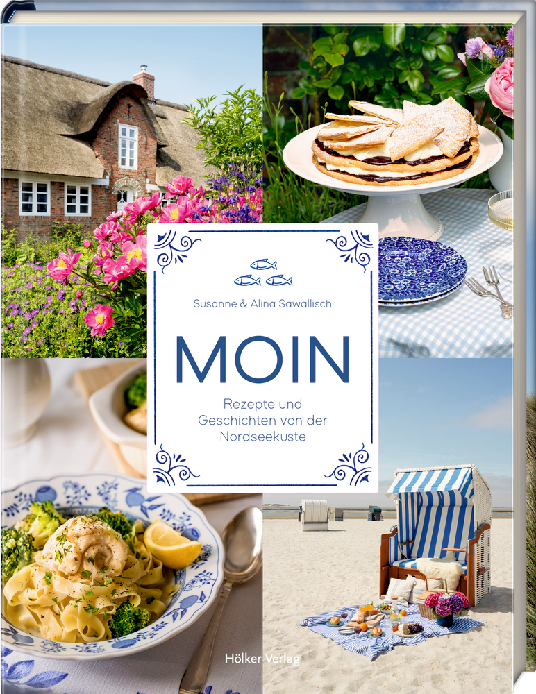 Moin - Rezepte und Geschichten von der Nordseeküste