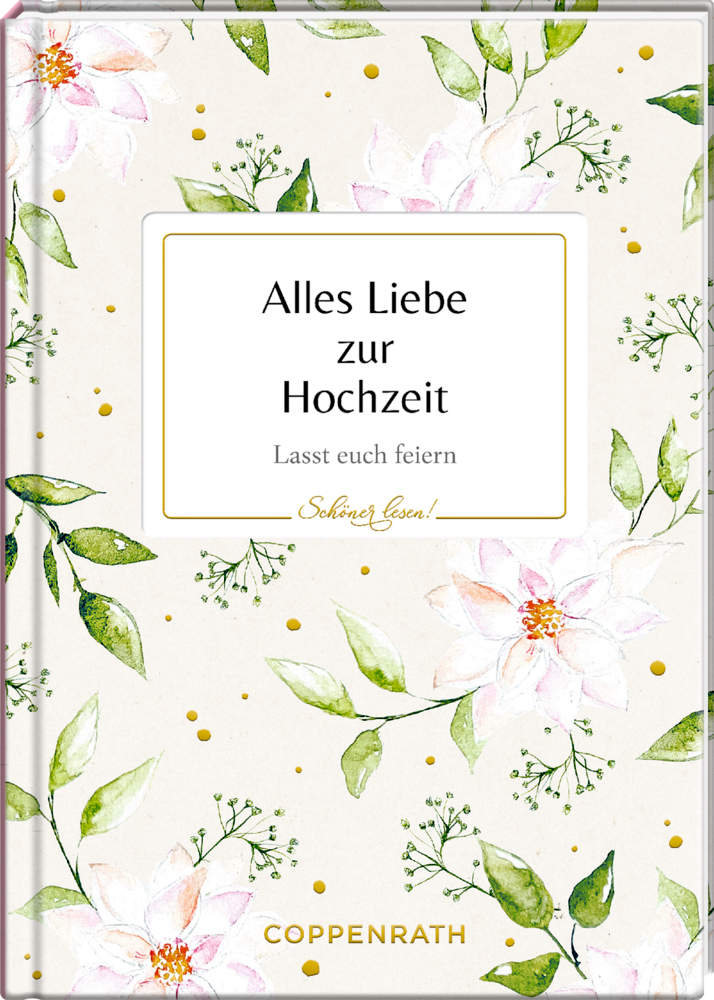 Blumen Cover mit Text: „Alles Liebe zur Hochzeit - Lasst euch feiern“ und goldene Punkte.