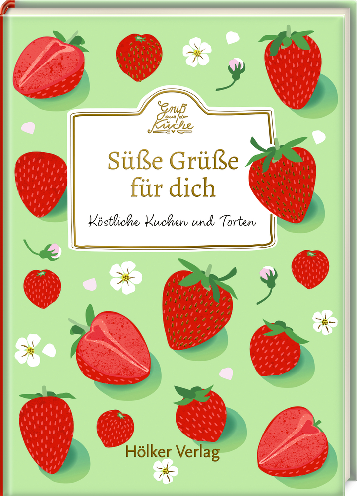 Grünes Buchcover mit Erdbeeren, weißen Blumen und dem Titel Süße Grüße für dich in goldener Schrift.